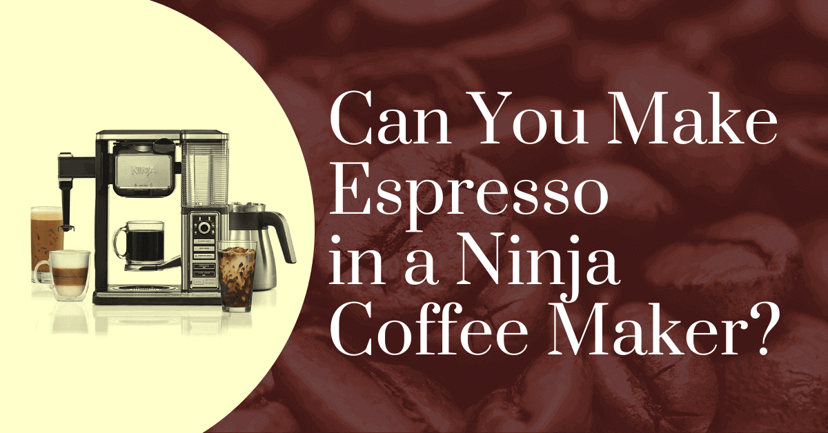 can-you-make-espresso-in-a-ninja-coffee-maker?