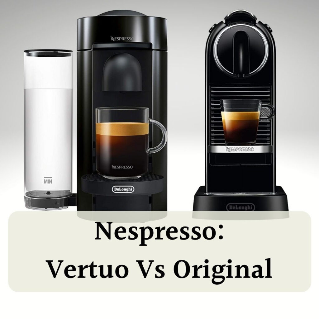 Nespresso Vertuo vs. Original: Which is Right for You? Design and Size