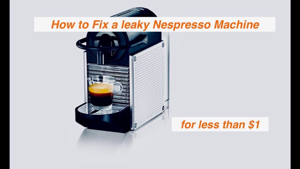 Step-by-Step Guide to Troubleshooting and Fixing a Leaking Nespresso Machine