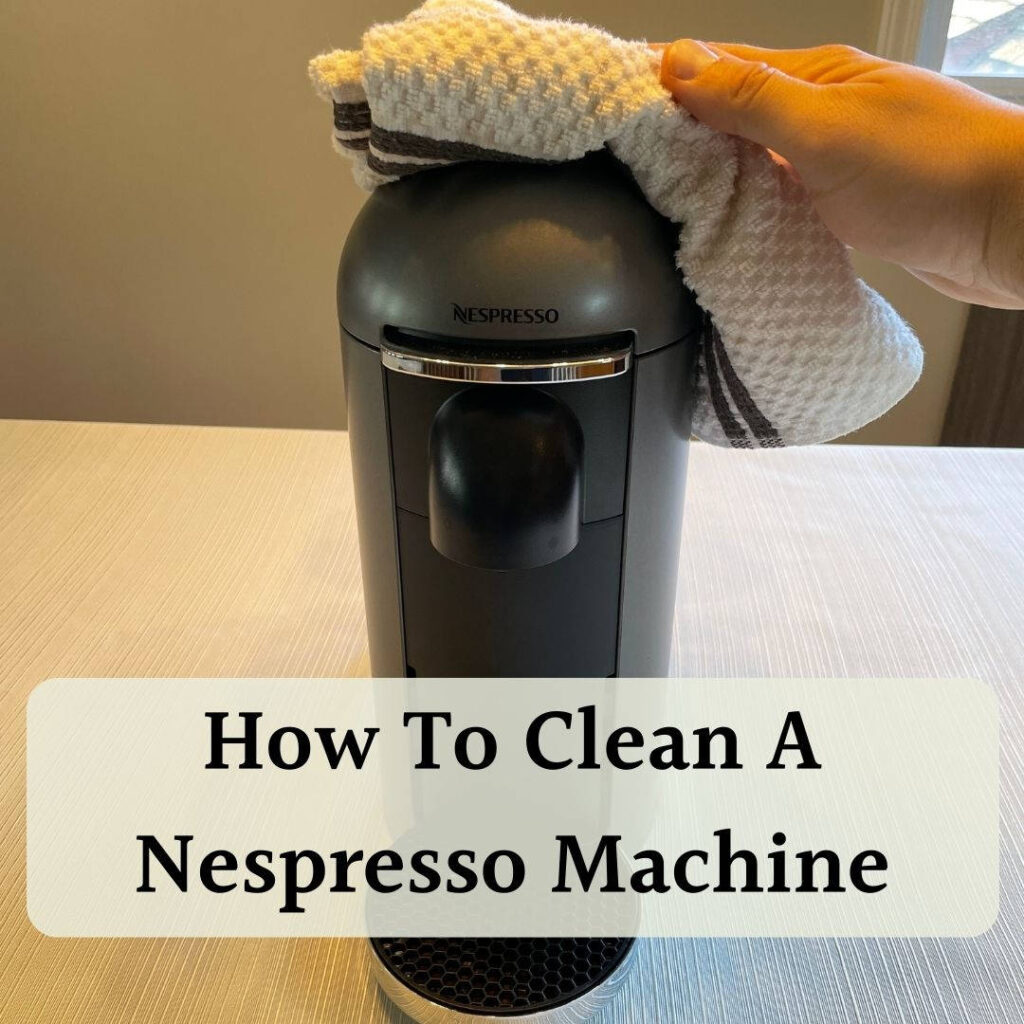The Ultimate Guide: How to Clean Your Nespresso Machine