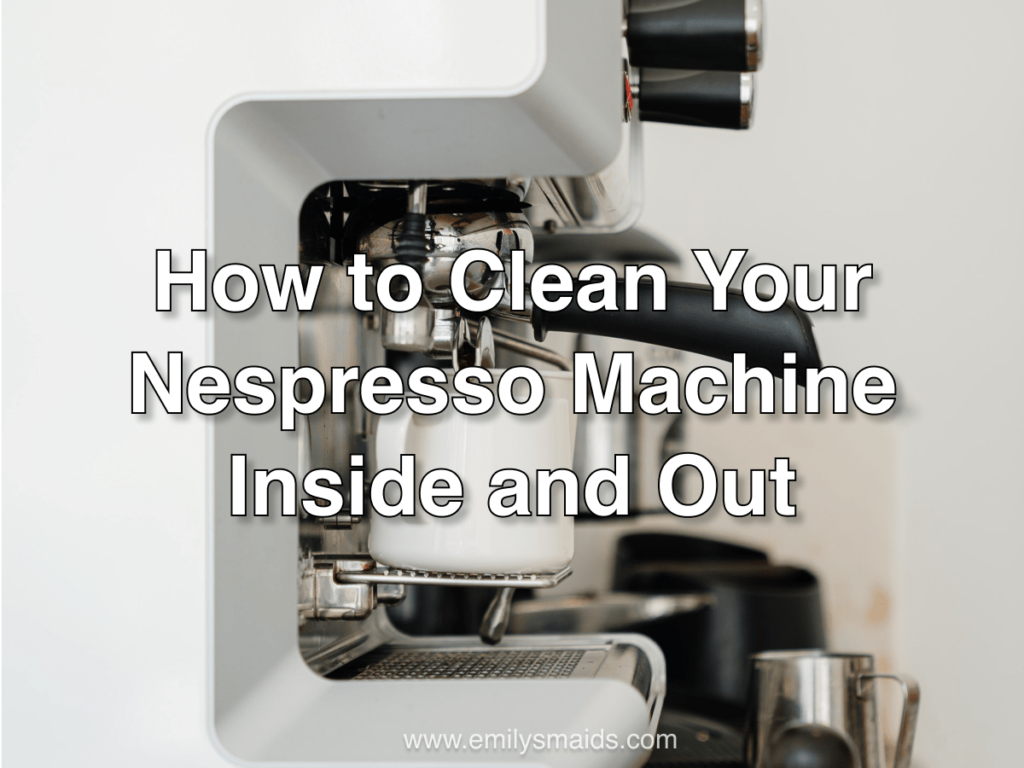 The Ultimate Guide: How to Clean Your Nespresso Machine