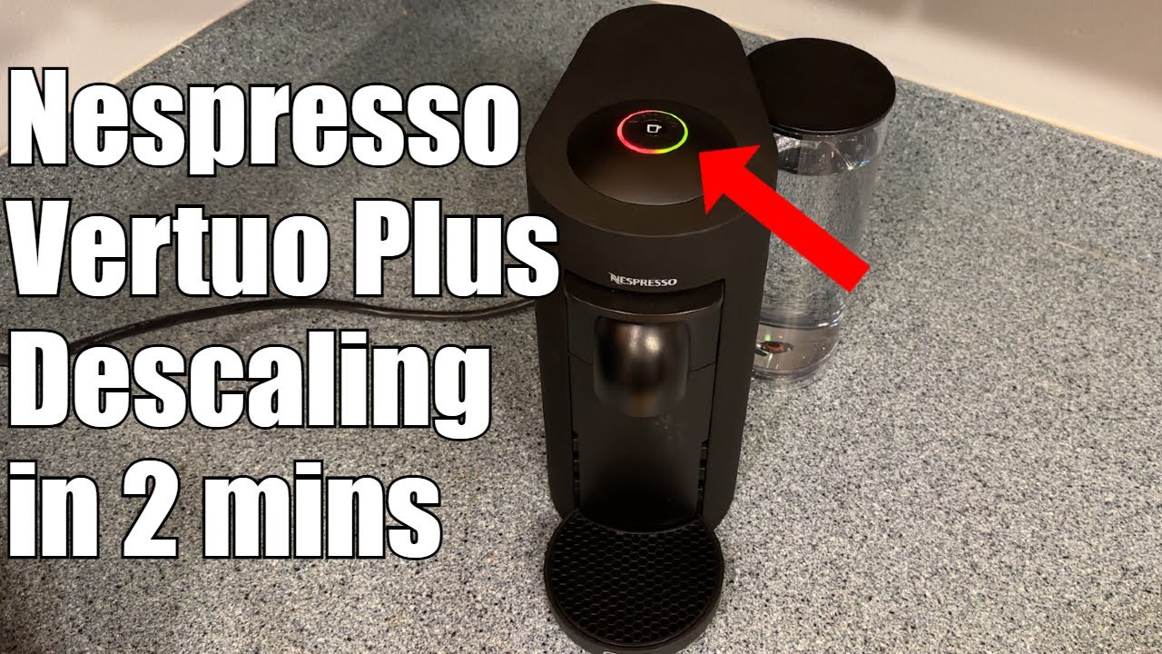 How to Descale a Nespresso Vertuo Plus: Step-by-Step Guide